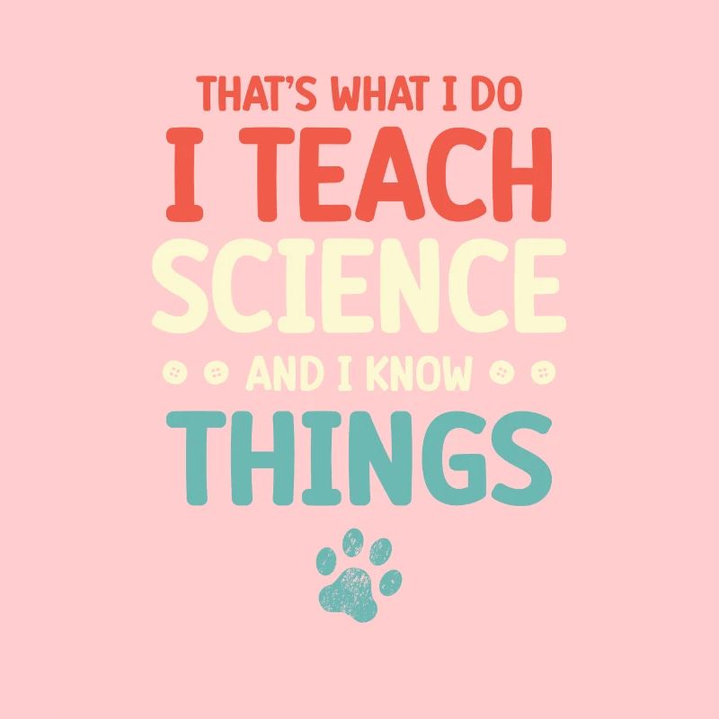 C’est ce que je fais, j’enseigne la science, et