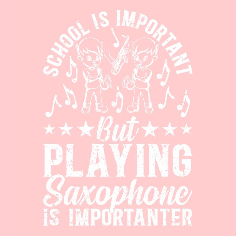 School Is Important Playing Saxophone Is Important