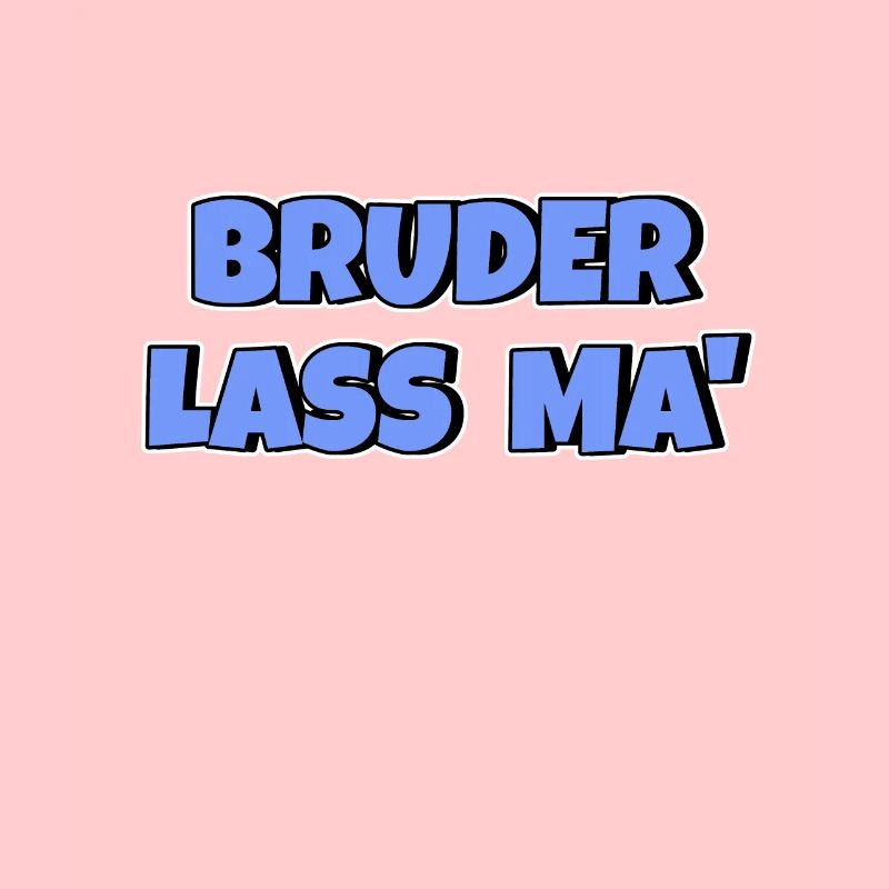 Bruder lass ma