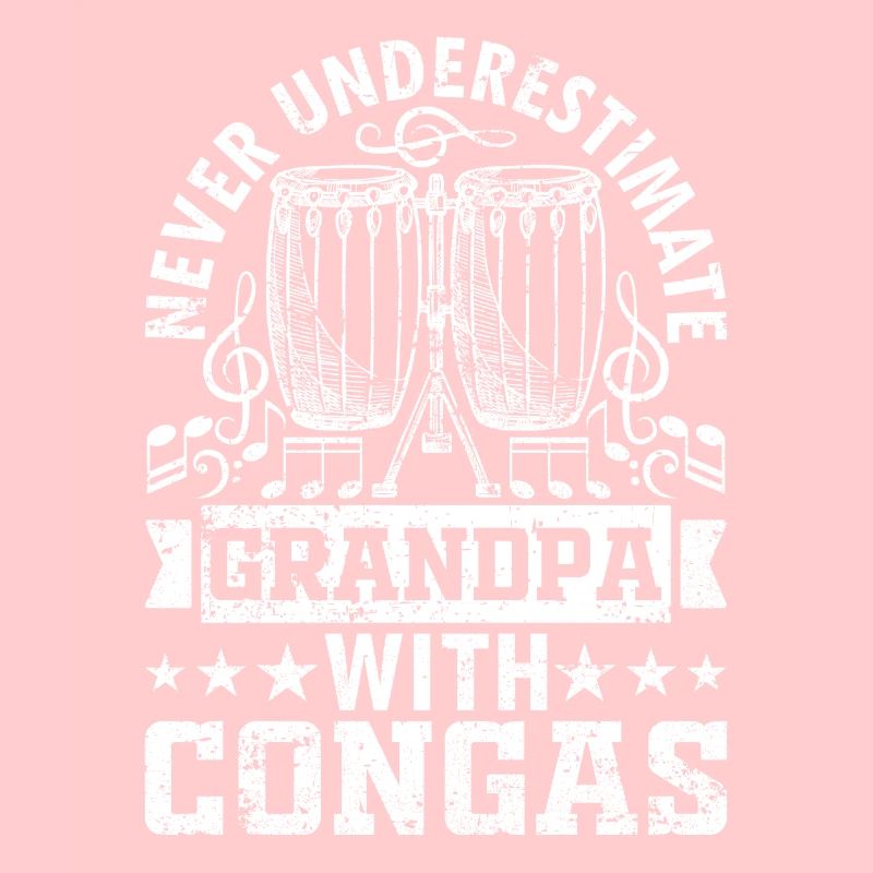 Never Underestimate Grandpa With Congas - Conga Pl
