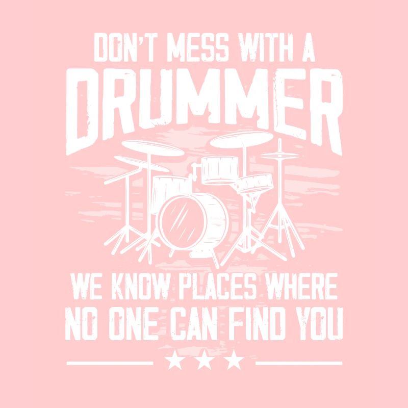 Don’t Mess With A Drummer - Drum Player Drummer Mu