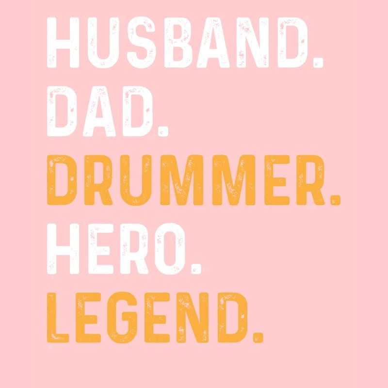 Husband Dad Drummer Hero Legend - Drummer Daddy