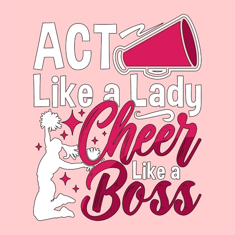 Cheerleading Act Like A Lady Cheer Like A Cheering