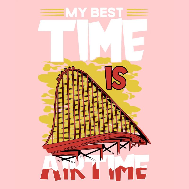 My Best Time Is Airtime Roller Coaster