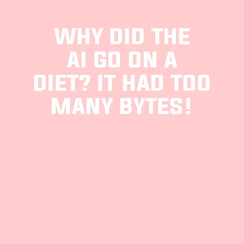 Why Did The AI Go On A Diet It Had Too Many Bytes