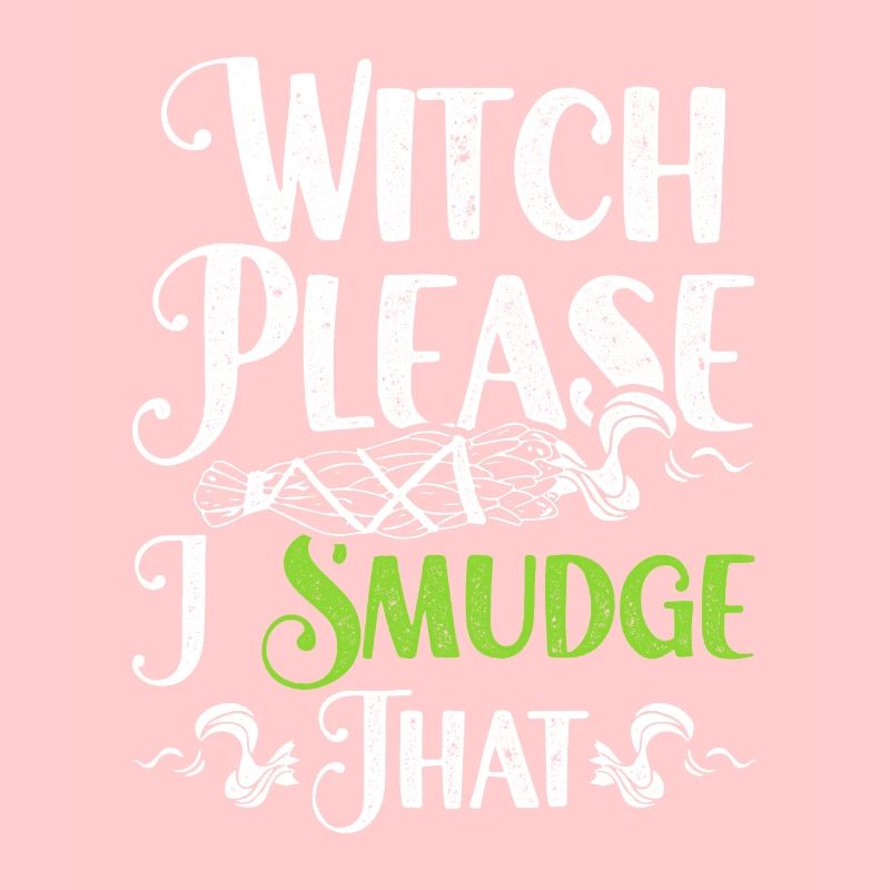 Ausräuchern Witch Please I Smudge That