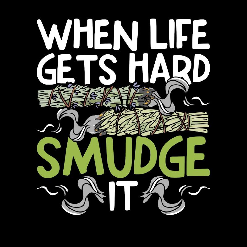 Smudging When Life Gets Hard Smudge It