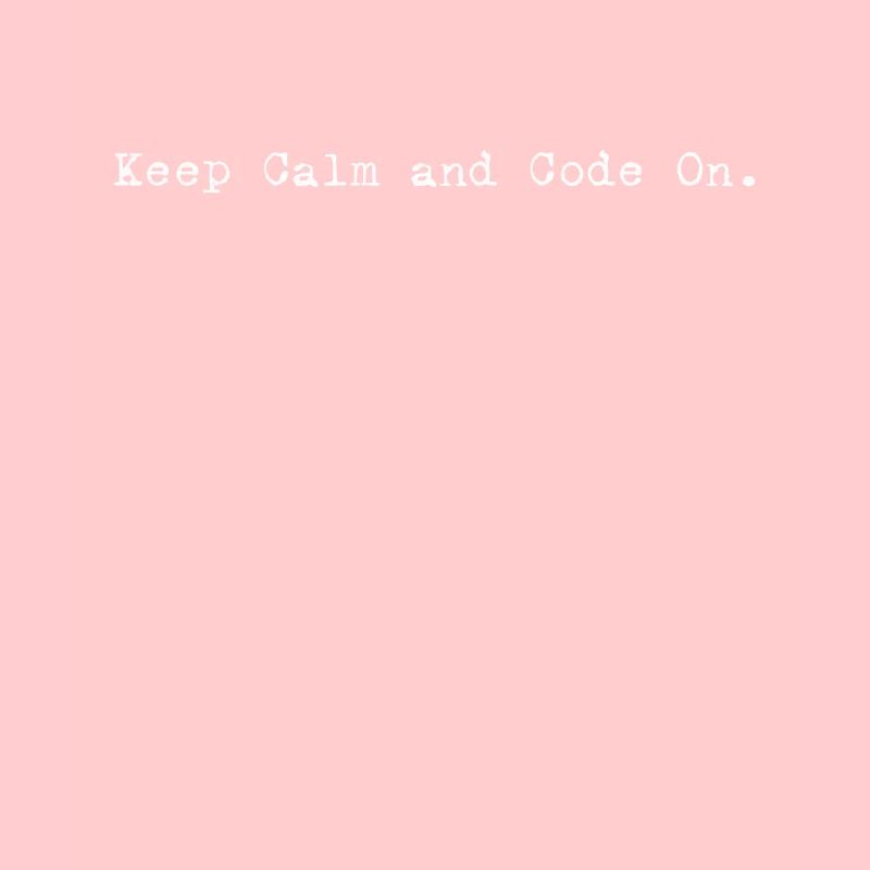 Stay Calm and Keep Programming – Design for