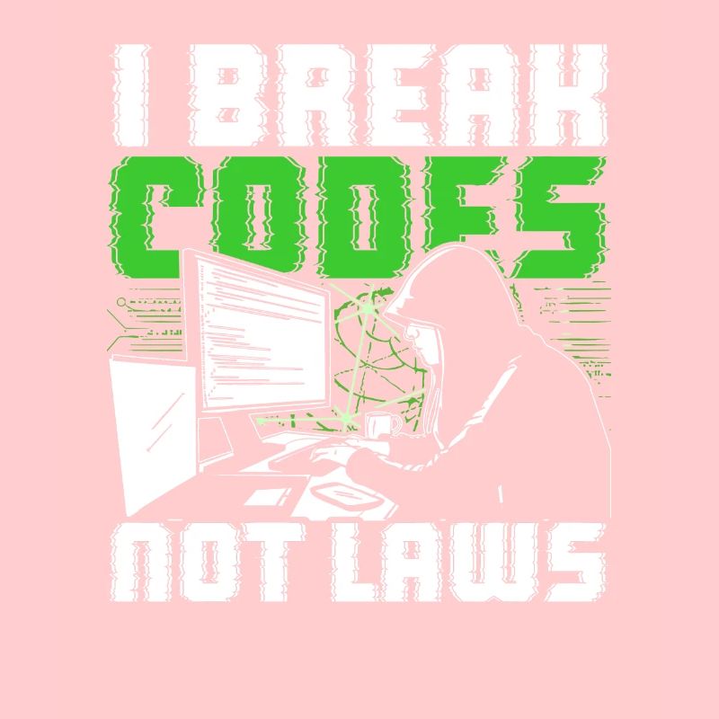 Ethical Hacker I Break Codes Not Laws