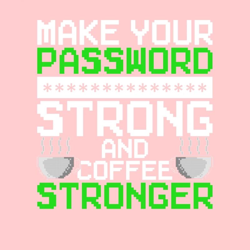 Ethical Hacker Password Strong Coffee Stronger