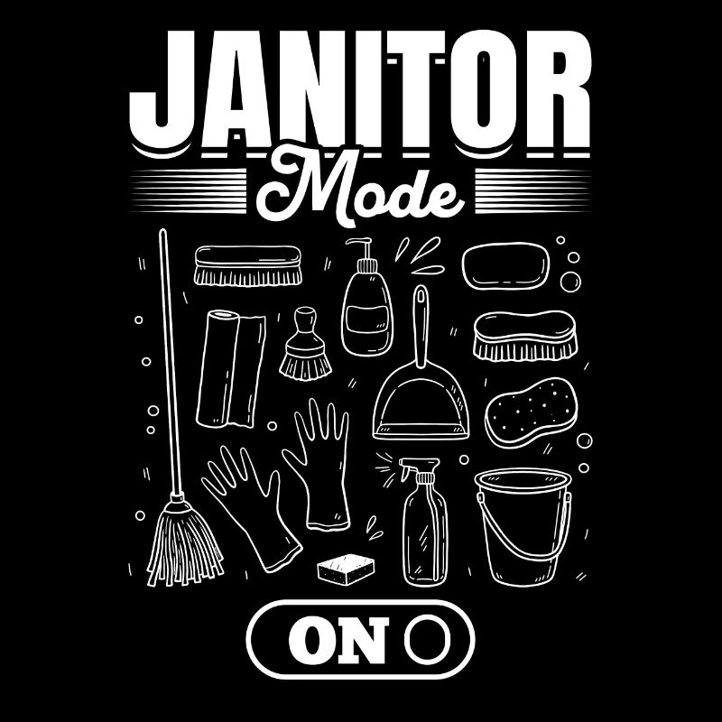 Janitor Mode On - Funny Janitor