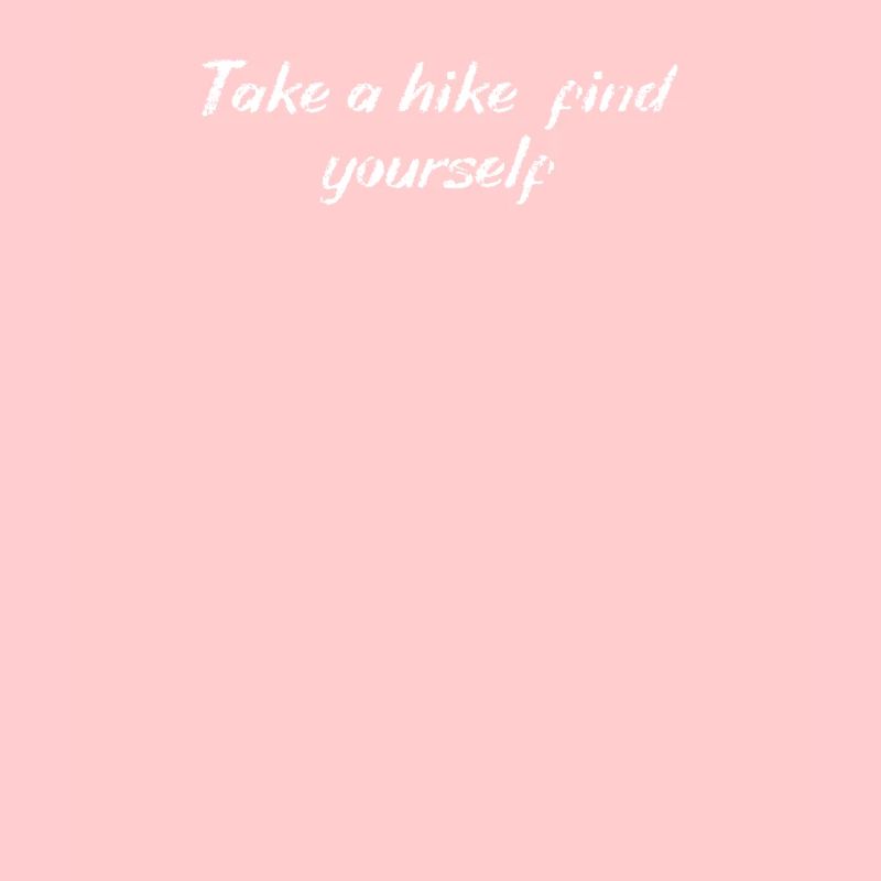 Hiking - Take a hike, find yourself