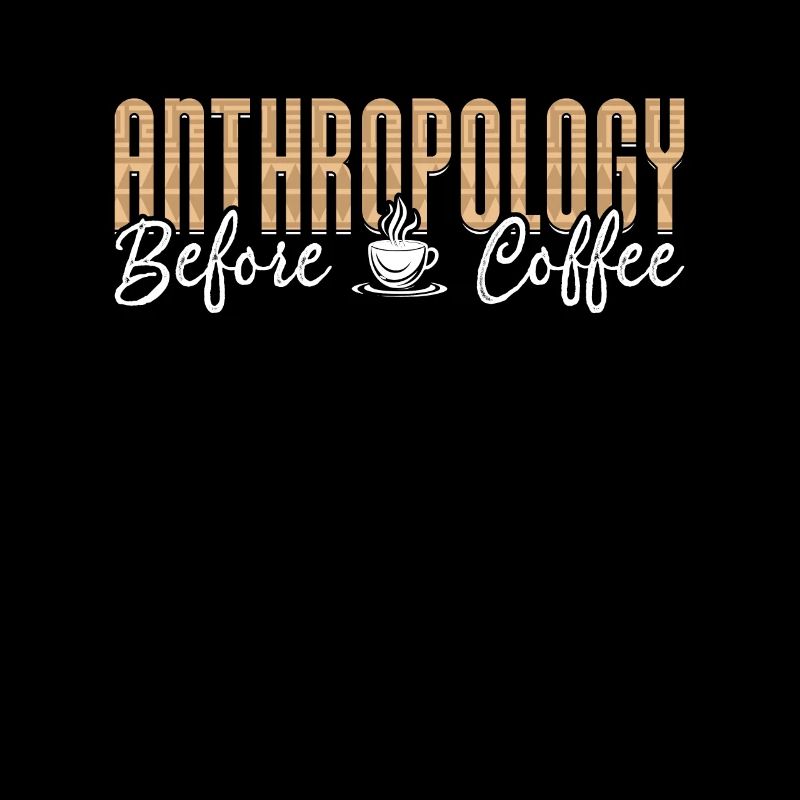 Anthropology Before Coffee Forensic Coffee Lover