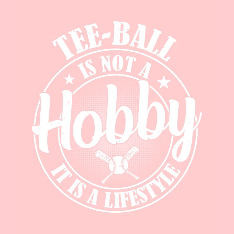 Tee-ball is not a hobby it is a lifestyle - Tee-ba