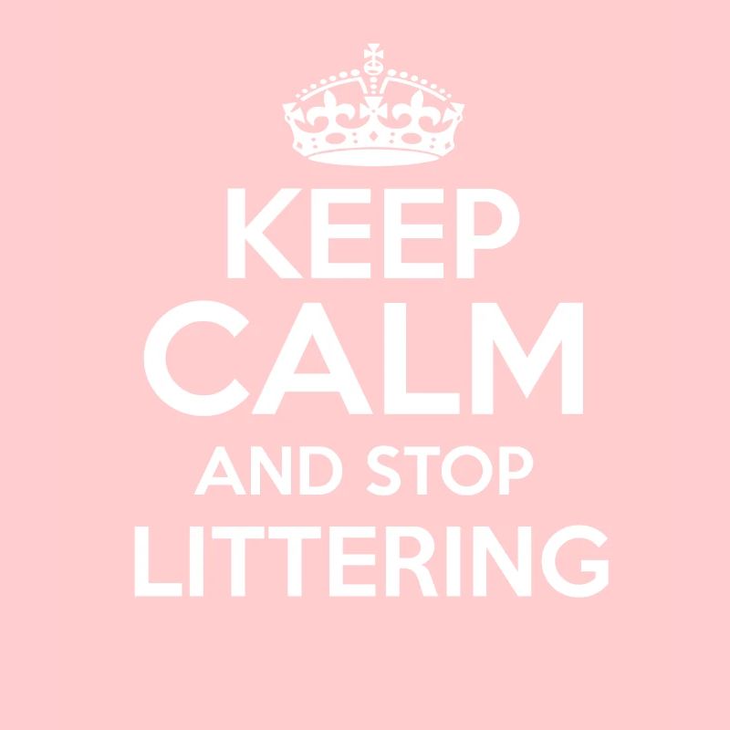 Environmentalists Keep Calm And Stop Littering
