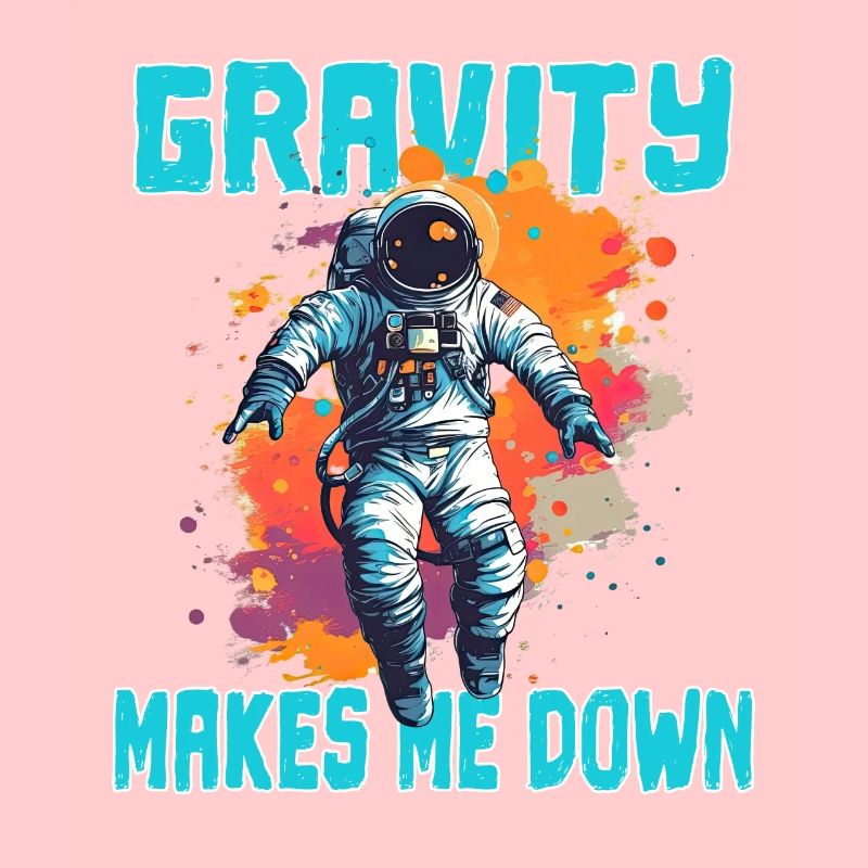 Gravity Makes Me Down - Astronaut Sprüche