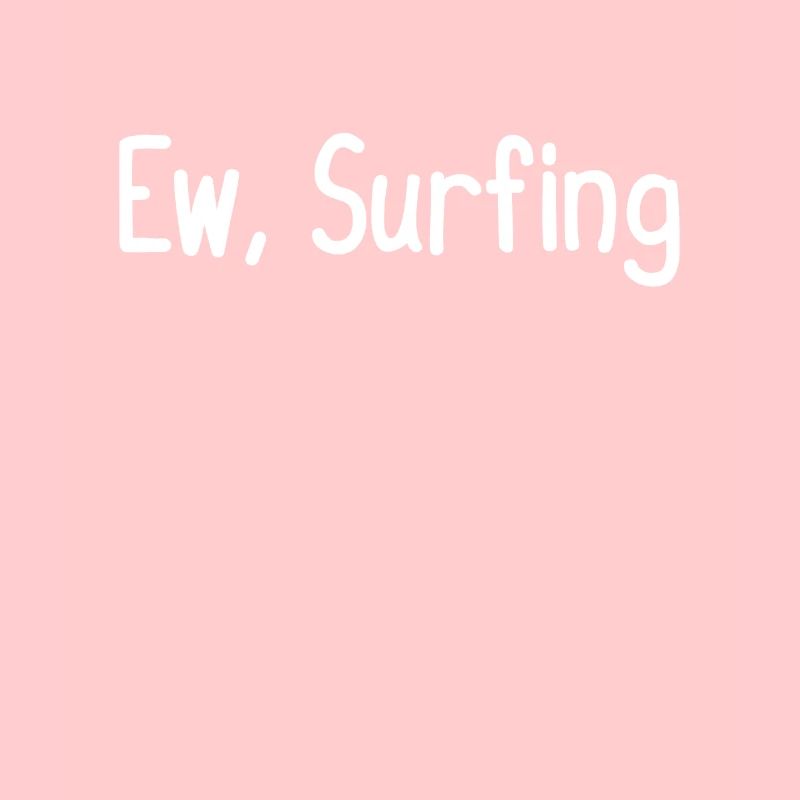 Ew, Surfen