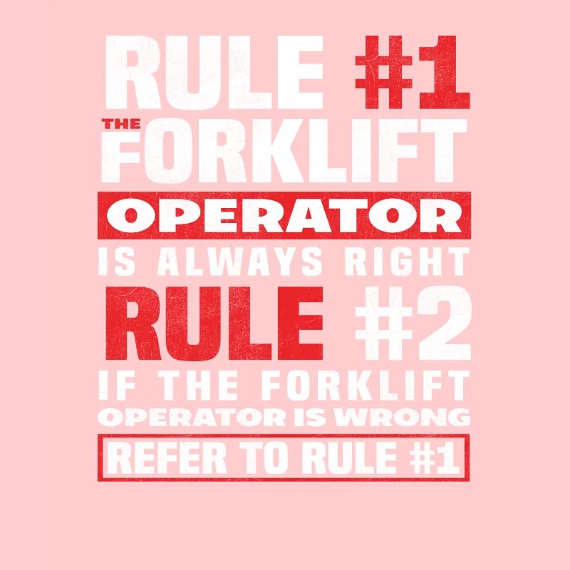 Gabelstaplerfahrer Regel Nummer Eins