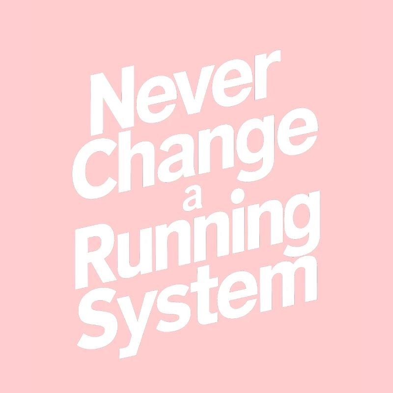 Ne jamais changer un système en marche
