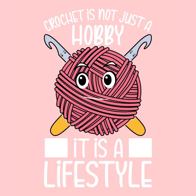 Crochet is not just a hobby it is a lifestyle - Cr