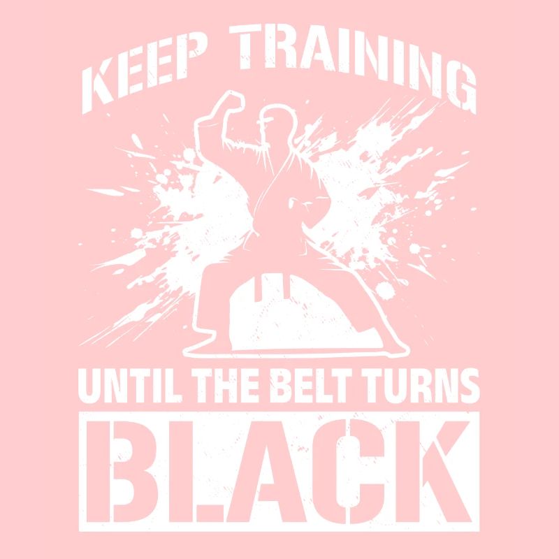 Keep Training Until The Belt Turns Black - Muay Th