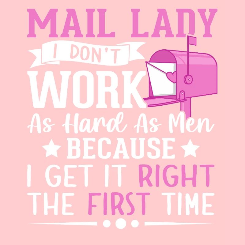 Mail Lady I Don't Work As Hard Men Postal Service