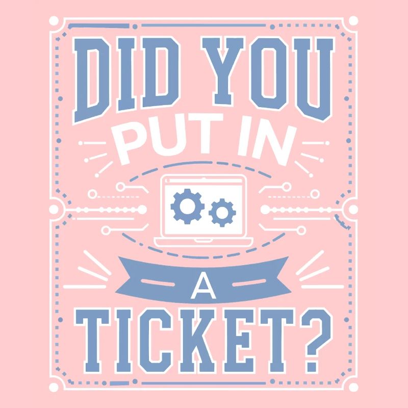 Did You Put In A Ticket? IT Support Informatik