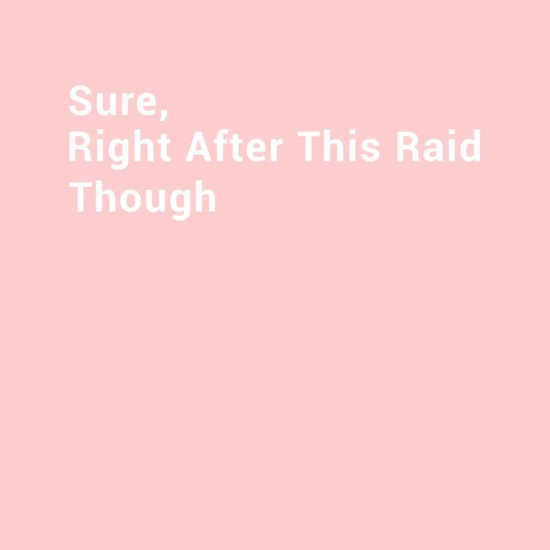 Sure, Right After This Raid Though - Funny Gaming