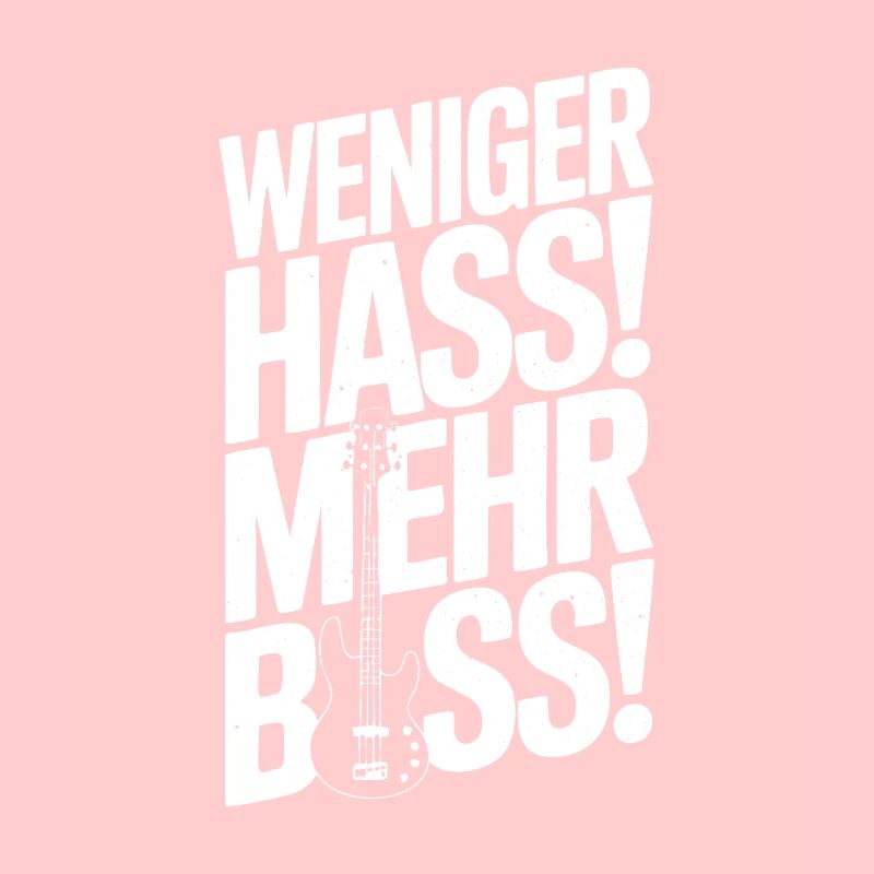 Less hate, more bass!