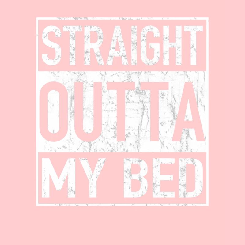 Straight Outta MY BED