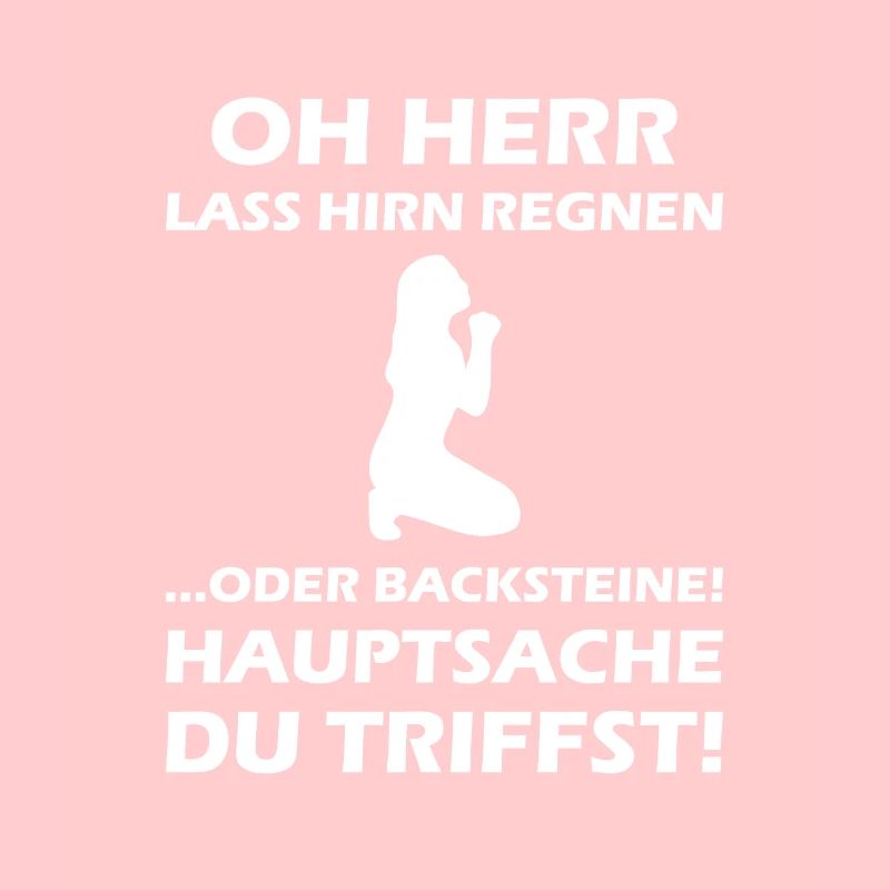 Oh Herr, lass Hirn regnen oder Backsteine