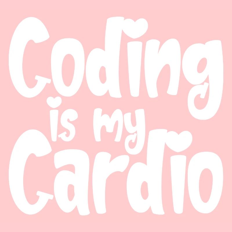 Coding Is My Cardio