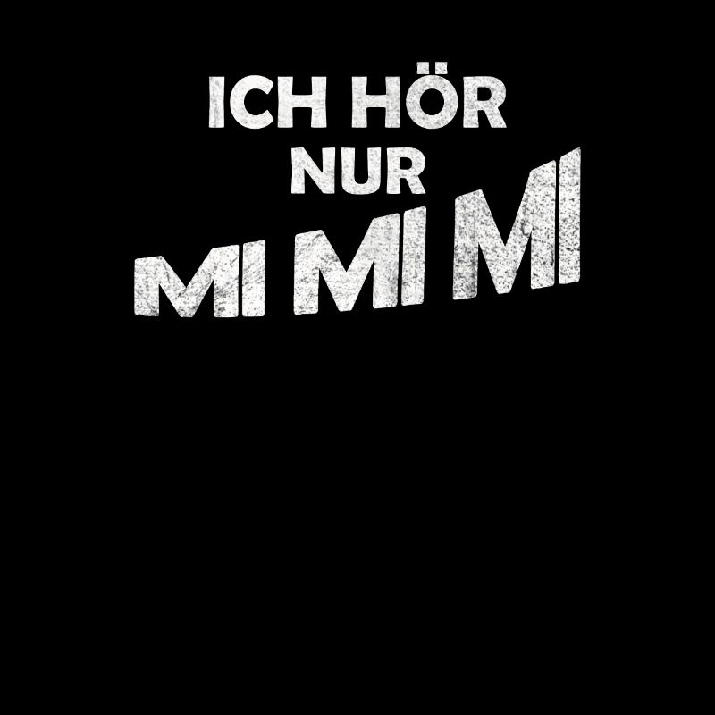 I only hear mi mi mi