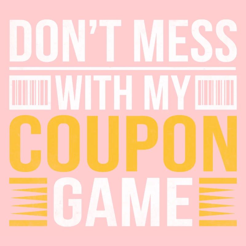 Don't Mess With My Coupon Game Couponer Shopper