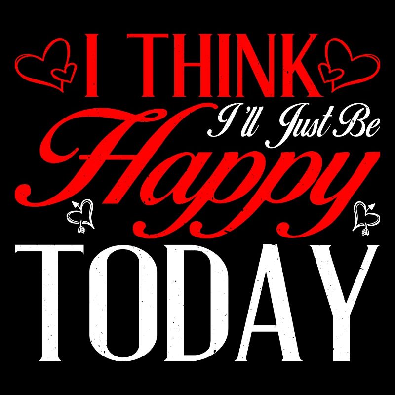 I Think I'll Just Be Happy Today 2