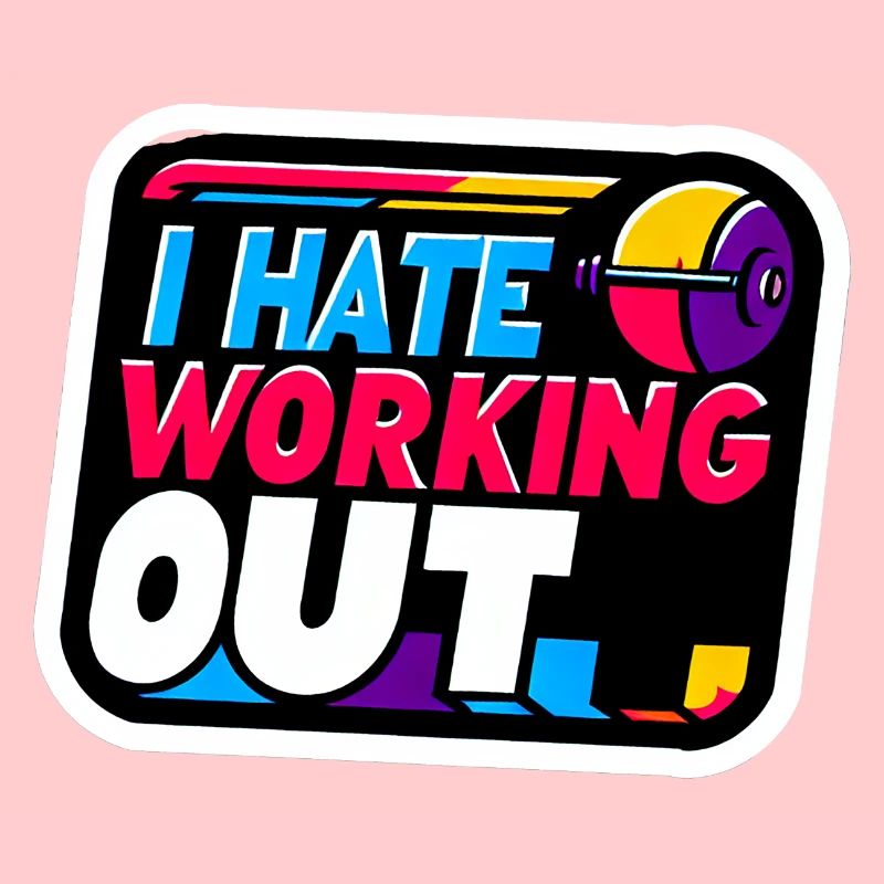 I Hate Working Out 8