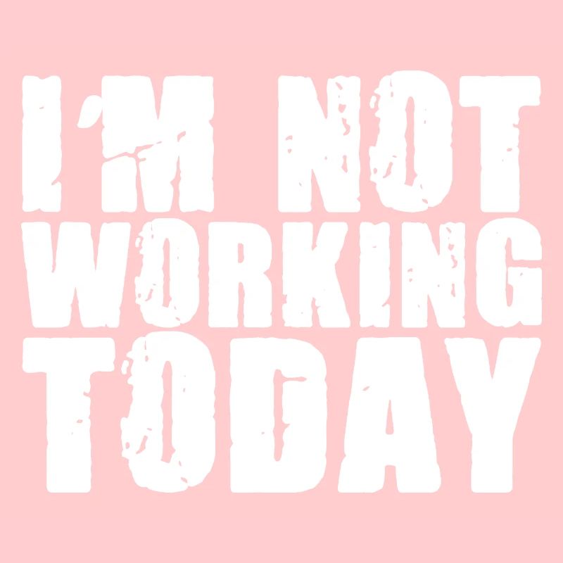 I'm Not Working Today 2