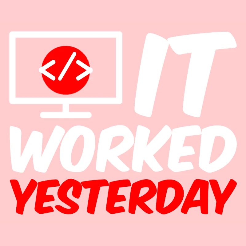 It Worked Yesterday 4