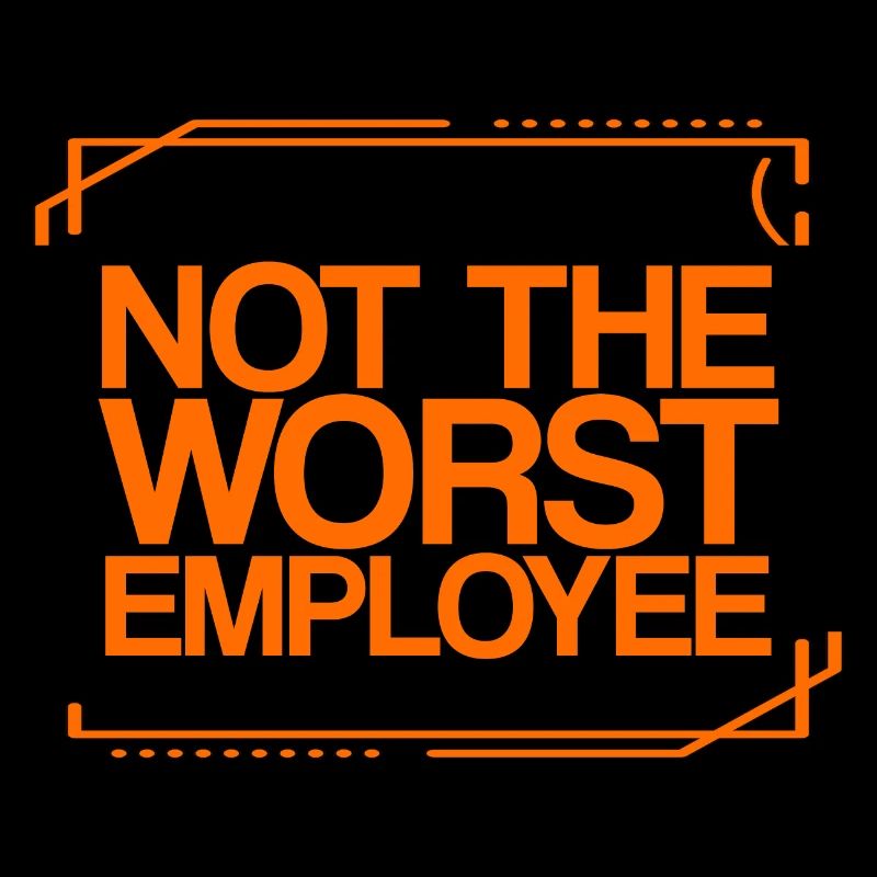 Not The Worst Employee 3