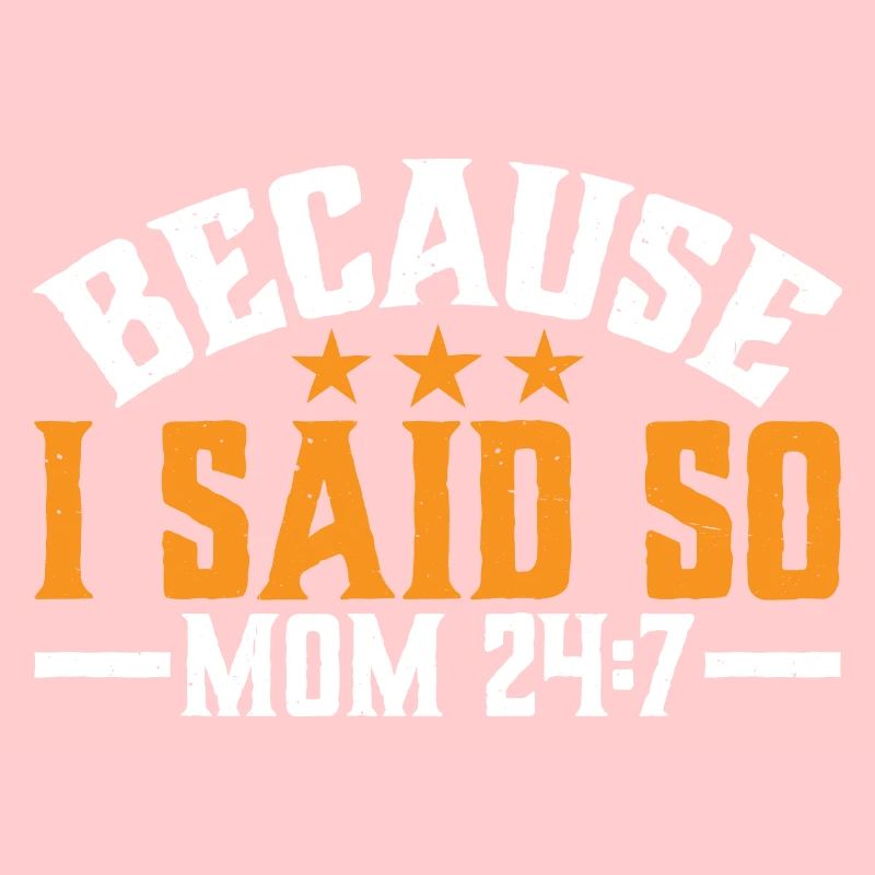 Because I Said So - Mom 24:7 30