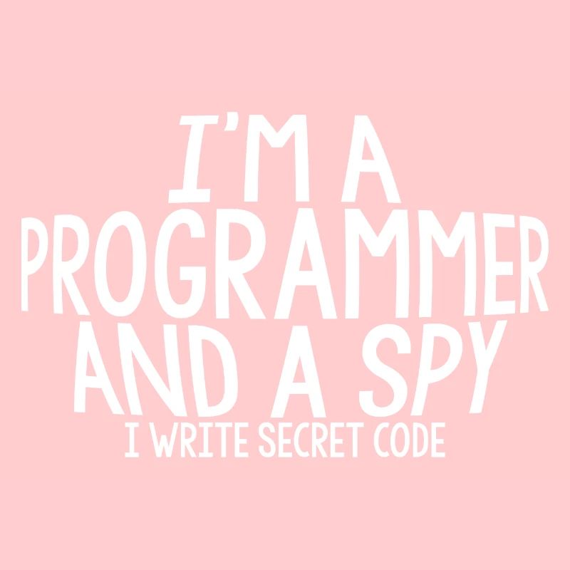 I'm A Programmer And A Spy, I Write Secret Code