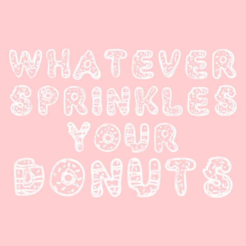 Whatever Sprinkles Your Donuts 5