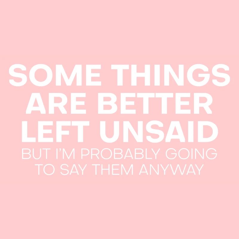 Some Things Are Better Left Unsaid