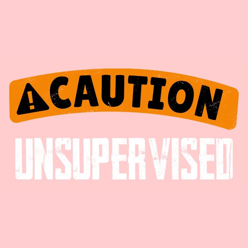 Caution Unsupervised 4