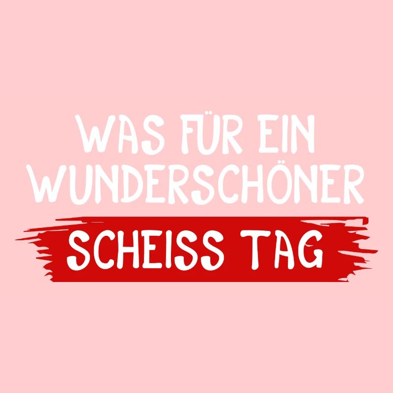 Was Für Ein Wunderschöner Scheißtag