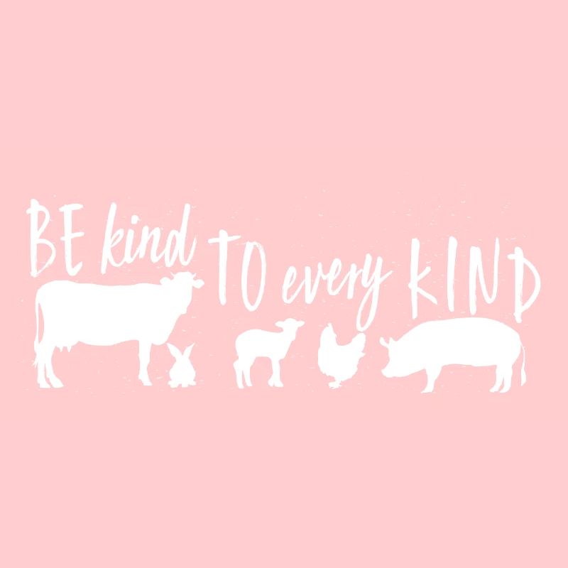 Be Kind To Every Kind Vegetarian Vegan