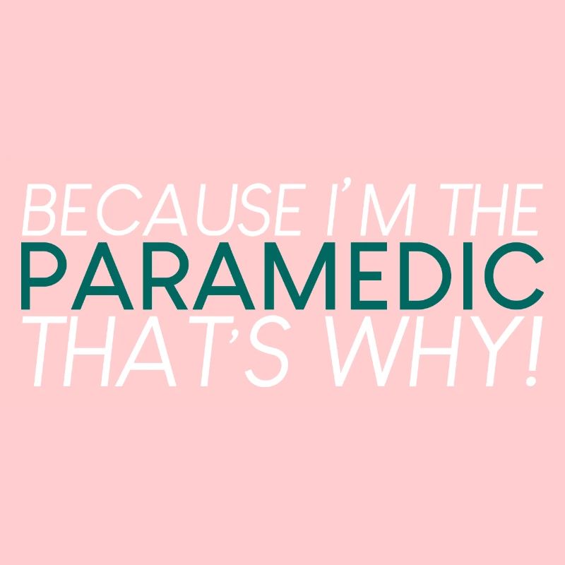Because I'm The Paramedic That's Why 2