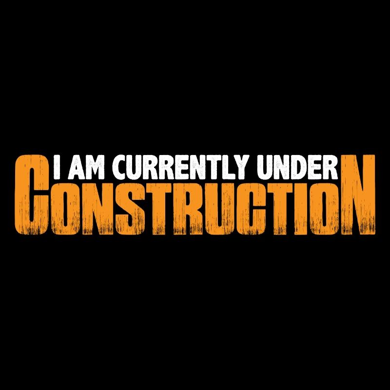 I Am Currently Under Construction 15