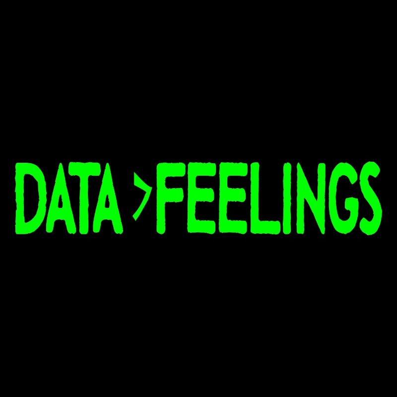Data Is Greater Than Feelings 4