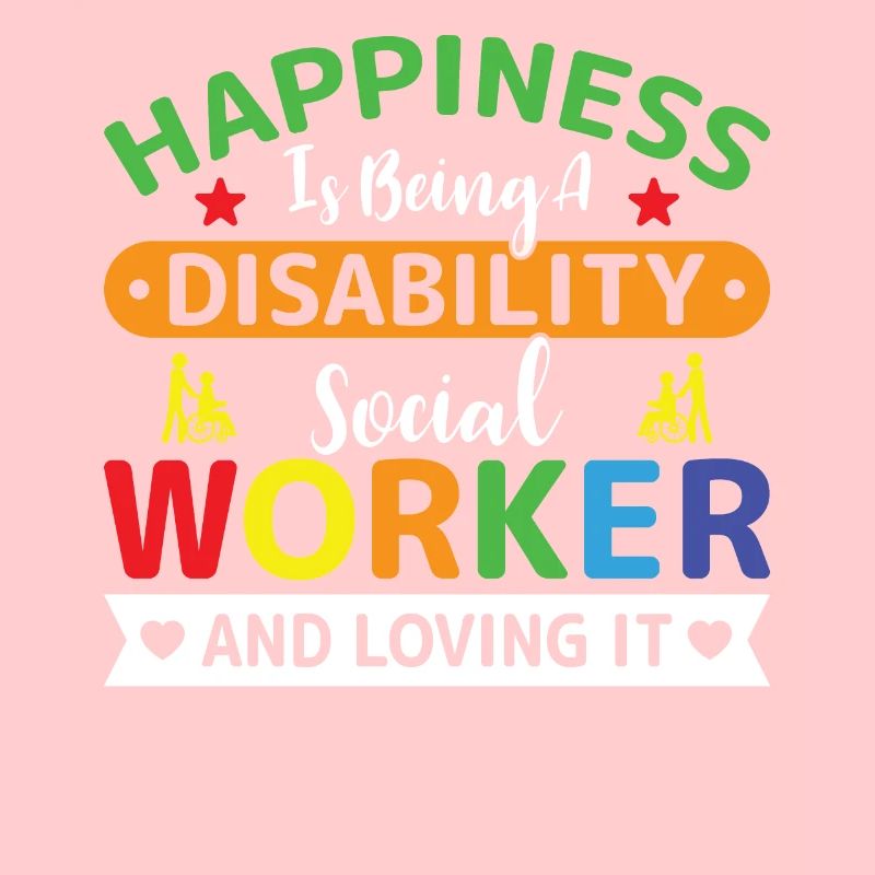 Happiness Is A Disability Social Worker